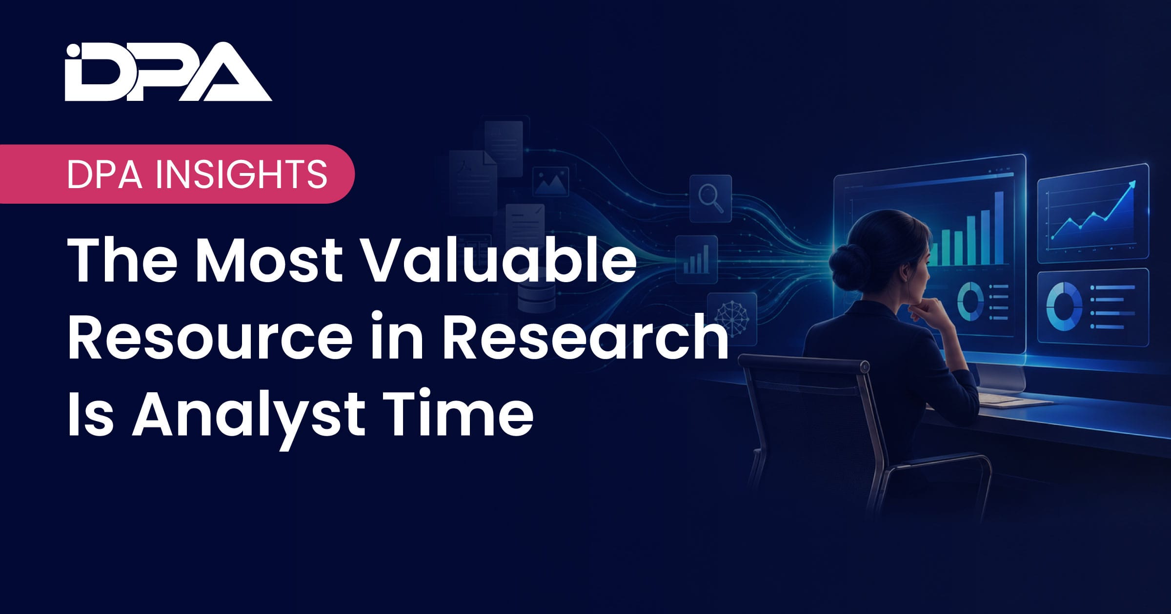 The Most Valuable Resource in Research Is Analyst Time