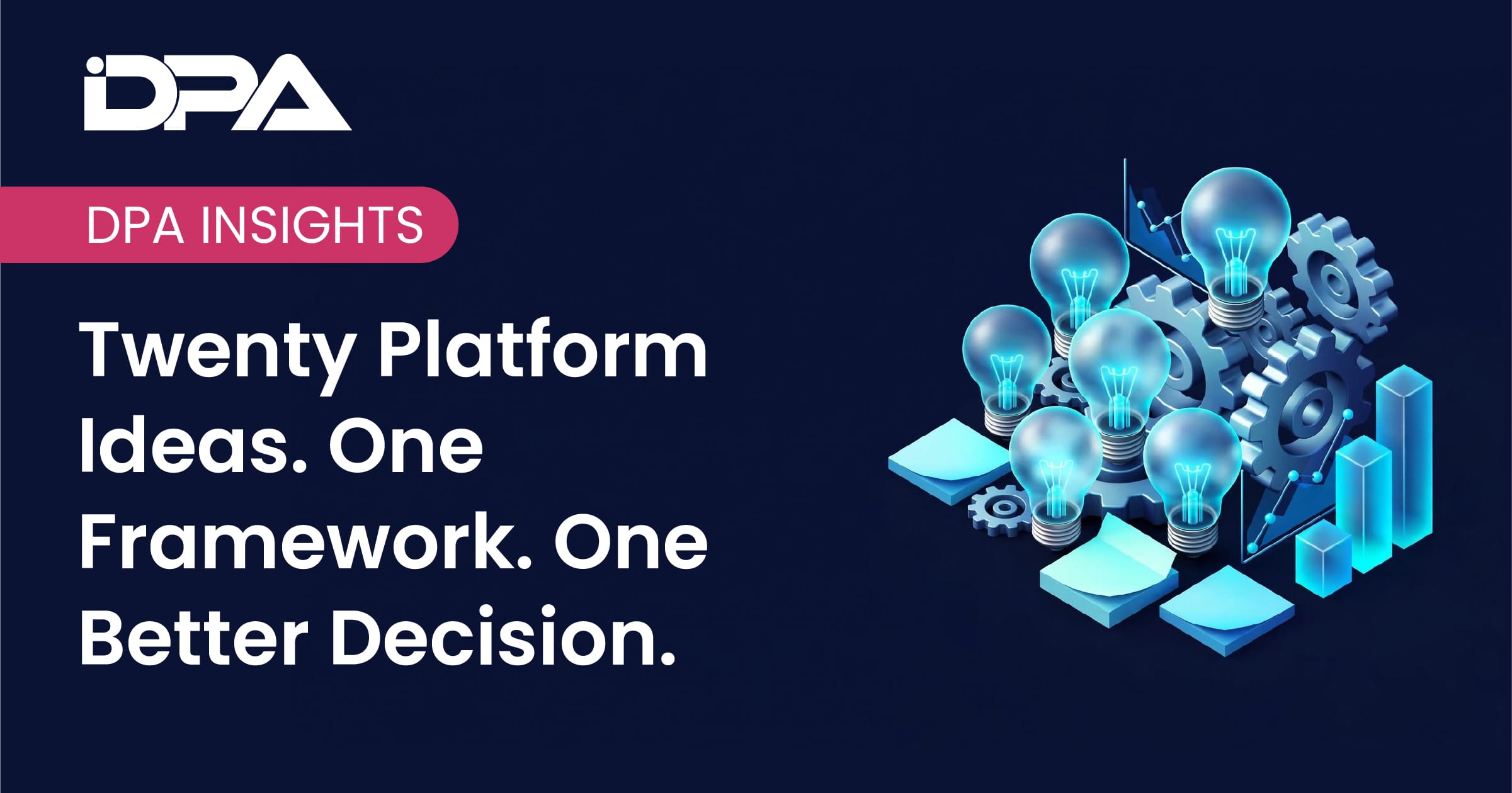 Twenty Platform Ideas. One Framework. One Better Decision.